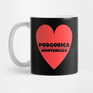 Podgorica - Montenegro - heart Mug